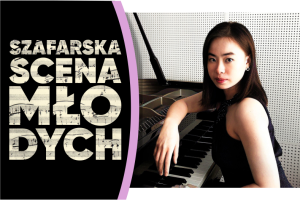 „Szafarska scena młodych”  Xinyue Shi – fortepian