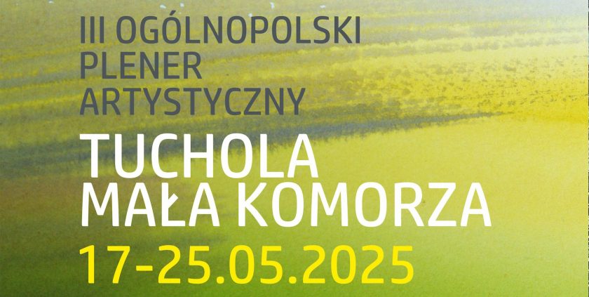Ogólnopolski Plener Artystyczny Tuchola – Mała Komorza 2025