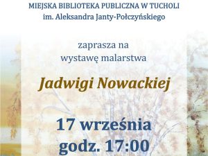 „Świat malowany ciszą” – malarstwo Jadwigi Nowackiej