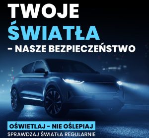 Ogólnopolska kampania „Twoje światła – Nasze bezpieczeństwo” w naszym województwie
