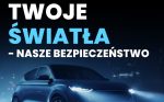 „Twoje światła – Nasze Bezpieczeństwo” – Sprawdź oświetlenie w swoim pojeździe!