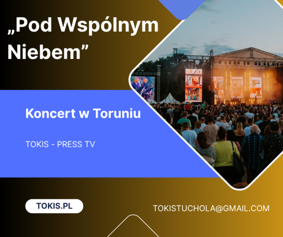 „Pod Wspólnym Niebem” koncert w Toruniu!