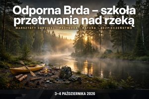 „Odporna Brda – szkoła przetrwania nad rzeką”.